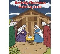 Nativity Christmas Coloring book: A meaningful Christmas Nativity coloring experience for children, teens, and adults, highlighting gentle, ... celebrate the spirit of the holiday season