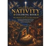 Nativity Coloring Book: A Premium Adult Coloring Book Featuring 30 Beautiful Nativity Scenes with Bethlehem Landscapes, Angels, and the Christmas Story (The Christmas Collection)