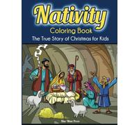 Nativity Coloring Book: The True Story of Christmas for Kids