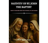 NATIVITY OF ST. JOHN THE BAPTIST: HEARTS TO WELCOME CHRIST WITH COURAGE, JOY, AND HOLINESS