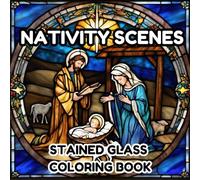 Nativity Scenes Stained Glass Coloring Book: 40 Christmas Themed and Bible Inspired Entertaining Designs for Teens, Adults and Seniors (Stained Glass Coloring Books)