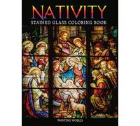 Nativity Stained Glass Coloring Book: Stunning Coloring Book With Many High Quality Images For All Ages To Color And Relax