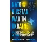 NATO and the Russian War in Ukraine: Strategic Integration and Military Interoperability