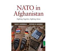 Nato in Afghanistan: Fighting Together, Fighting Alone