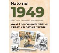 Nato nel 1949: Storia, Vita e Emozioni di una Generazione (I tuoi anni)