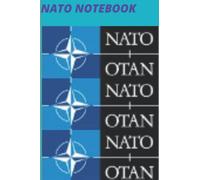 NATO NOTEBOOK: A Notebook Fashioned to promote the efforts of The North Atlantic Treaty Organization, in Enforcing the Evasive Global peace and security