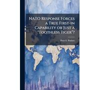 NATO Response Forces a True First-in Capability or Just a "Toothless Tiger”?