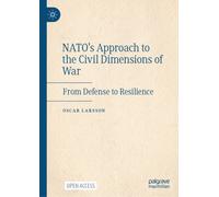 NATO’s Approach to the Civil Dimensions of War : From Defense to Resilience