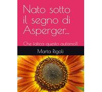 Nato sotto il segno di Asperger...: Che fatica questo autismo!!