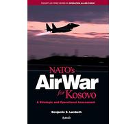 NATO's Air War for Kosovo: A Strategic and Operational Assessment (Project Air Force Series on Operation Allied Force)