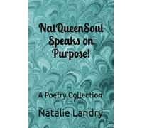 NatQueenSoul Speaks on Purpose!: A Poetry Collection