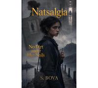 Natsalgia: No Dirt Under Her Nails (Pillory Bloom Saga)