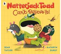Natterjack Toad Can't Believe It! : A hilarious read-aloud romp from an award-winning author and the illustrator of Paul McCartney's Hey Grandude!