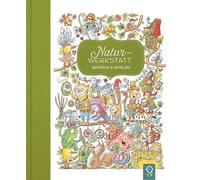 Natur-Werkstatt: Basteln & Spielen