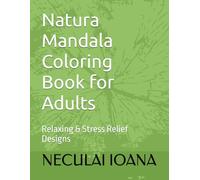 Natura Mandala Coloring Book for Adults: Relaxing & Stress Relief Designs