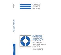 Natural Agency: An Essay on the Causal Theory of Action (Cambridge Studies in Philosophy)