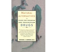 Natural Alternatives to Over the Counter and Prescription Drugs