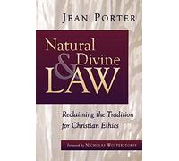Natural and Divine Law: Reclaiming the Tradition for Christian Ethics (Saint Paul University Series in Ethics)