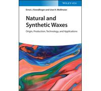 Natural and Synthetic Waxes : Origin, Production, Technology, and Applications