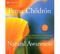 Natural Awareness: Guided Meditations and Teachings for Welcoming All Experience