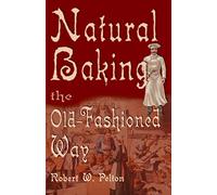 Natural Baking the Old Fashioned Way