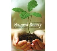 Natural Beauty: A Theory of Aesthetics Beyond the Arts (Critical Issues in Philosophy)