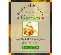 Natural Beauty from the Garden: More Than 200 Do-It-Yourself Beauty Recipes & Garden Ideas (Natural Beauty)