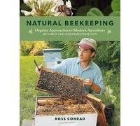 Natural Beekeeping: Organic Approaches to Modern Apiculture: Organic Approaches to Modern Apiculture, 2nd Edition