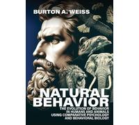 Natural Behavior: The Evolution of Behavior in Humans and Animals using Comparative Psychology and Behavioral Biology