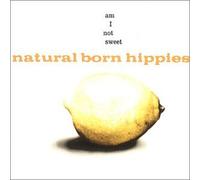Natural Born Hippies - Am I Not Sweet