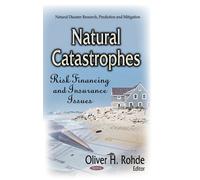 NATURAL CATASTROPHES RISK: Risk Financing & Insurance Issues (Natural Disasters Research, Prediction and Mitigation)