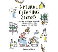 Natural Cleaning Secrets: Easy and Inexpensive Solutions for Home, Garden, Pets, Personal Care and More