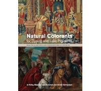 Natural Colorants for Dyeing and Lake Pigments: Practical Recipes and their Historical Sources