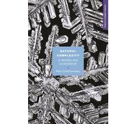 Natural Complexity – A Modeling Handbook – Primers in Complex Systems: 5