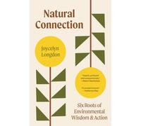 Natural Connection : Six Roots of Environmental Wisdom and Action