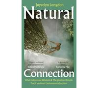 Natural Connection : What indigenous wisdom & marginalised people teach us about environmental action