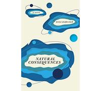 Natural Consequences: A Novel