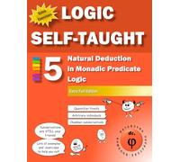 Natural Deduction in Monadic Predicate Logic: Workbook 5 Extra Full Edition (Logic Self-Taught Workbooks)