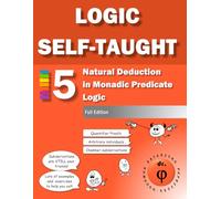 Natural Deduction in Monadic Predicate Logic: Workbook 5 Full Edition (Logic Self-Taught Workbooks)