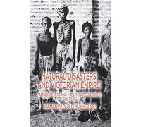 Natural Disasters and Victorian Empire: Famines, Fevers and the Literary Cultures of South Asia