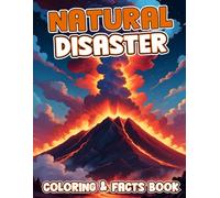 Natural Disasters Coloring & Facts Book: Tsunami, Hurricane, Tornado, Volcano, Earthquakes, Storm and more for Kids: Kids activity book on natural disasters