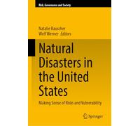Natural Disasters in the United States: Making Sense of Risks and Vulnerability: 22 (Risk, Governance and Society, 22)
