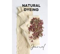 Natural Dyeing Journal