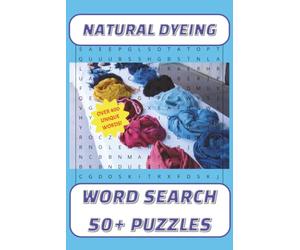 Natural Dyeing Word Search Puzzle Book - Over 400 Terms for Fiber Artists, Textile Enthusiasts & Eco-Craft Lovers