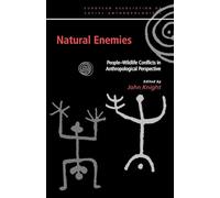 Natural Enemies: People-Wildlife Conflicts in Anthropological Perspective (European Association of Social Anthropologists)