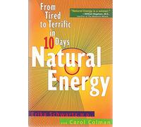 Natural Energy: From Tired to Terrific in 10 Days