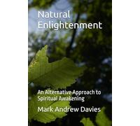 Natural Enlightenment: An Alternative Approach to Spiritual Awakening