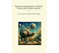 Natural Explorations: British Snails and Scale Insects (Classic Books)