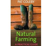 Natural Farming: a Practical Guide by Pat Coleby (Paperback, 2004)