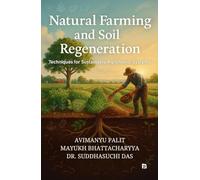 Natural Farming and Soil Regeneration (EditionFirst ): Techniques for Sustainable Agronomic Systems